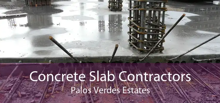 Concrete Slab Contractors Palos Verdes Estates