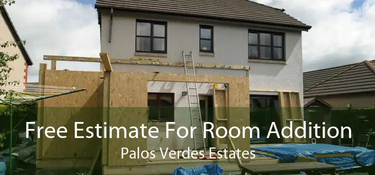 Free Estimate For Room Addition Palos Verdes Estates