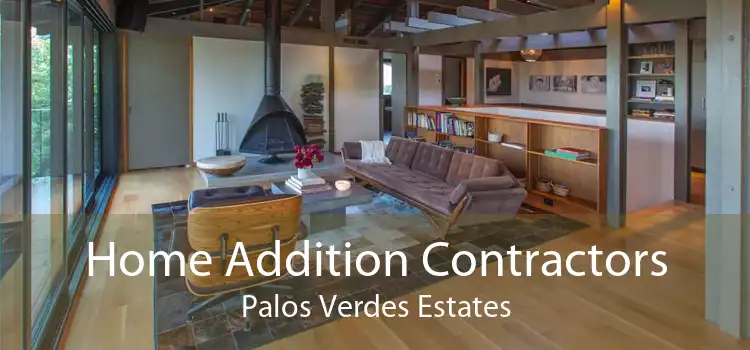 Home Addition Contractors Palos Verdes Estates